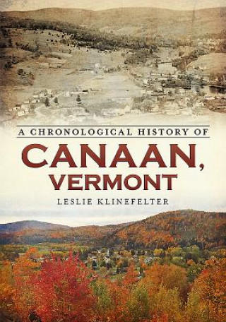 Knjiga A Chronological History of Canaan, Vermont Leslie Klinefelter