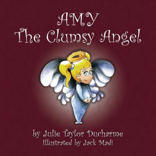 Kniha Amy the Clumsy Angel Julie Ducharme