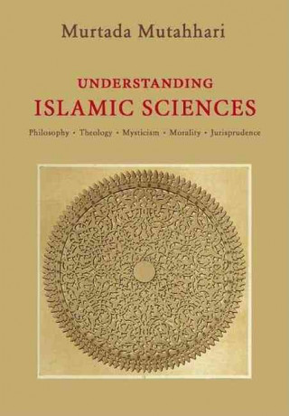 Kniha Understanding Islamic Sciences Murtada Mutahhari