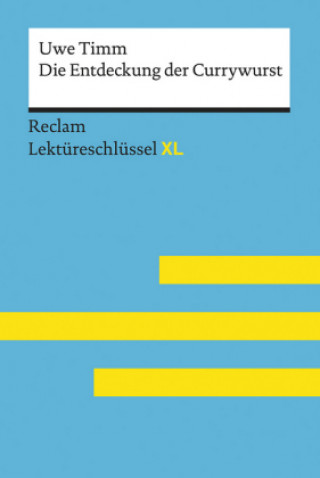 Книга Die Entdeckung der Currywurst von Uwe Timm: Lektüreschlüssel mit Inhaltsangabe, Interpretation, Prüfungsaufgaben mit Lösungen, Lernglossar. (Reclam Le Eva-Maria Scholz