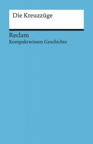 Knjiga Kompaktwissen Geschichte. Die Kreuzzüge Felix Hinz