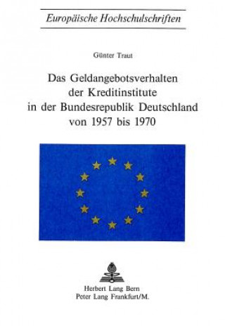 Kniha Das Geldangebotsverhalten der Kreditinstitute in der Bundesrepublik Deutschland von 1957 bis 1970 Günter Traut