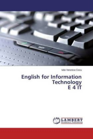 Книга English for Information Technology E 4 IT Iulia Veronica Cocu