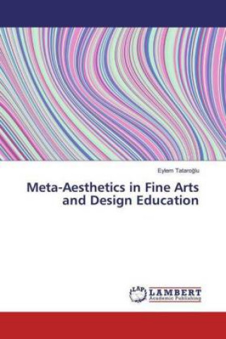 Knjiga Meta-Aesthetics in Fine Arts and Design Education Eylem Tataroglu