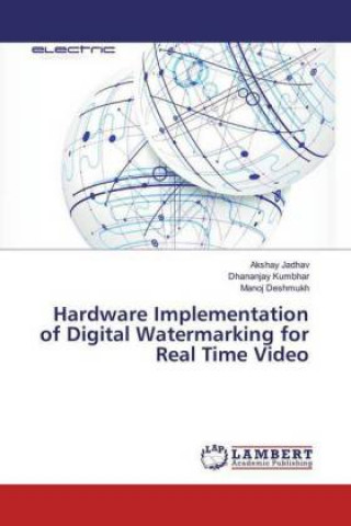 Kniha Hardware Implementation of Digital Watermarking for Real Time Video Akshay Jadhav