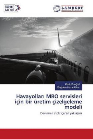 Carte Havayollar MRO servisleri için bir üretim çizelgeleme modeli Kadir Ertogral