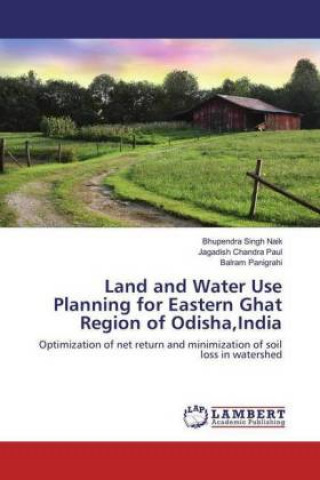 Книга Land and Water Use Planning for Eastern Ghat Region of Odisha,India Bhupendra Singh Naik