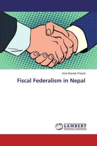 Książka Fiscal Federalism in Nepal Uma Shankar Prasad