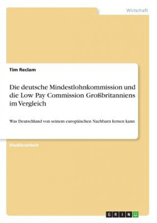 Kniha deutsche Mindestlohnkommission und die Low Pay Commission Grossbritanniens im Vergleich Tim Reclam