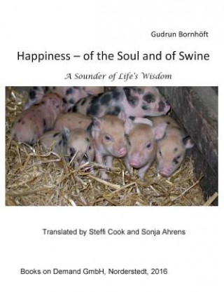 Kniha Happiness of the Soul and of Swine Gudrun Bornhöft