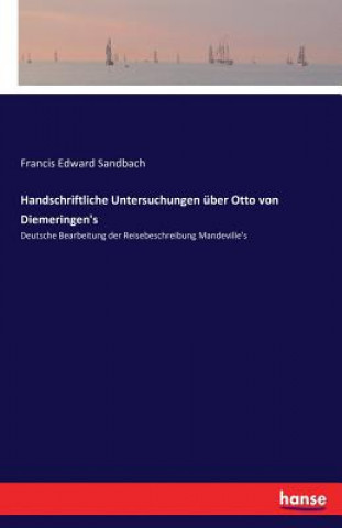 Kniha Handschriftliche Untersuchungen uber Otto von Diemeringen's Francis Edward Sandbach