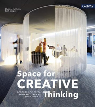 Kniha Space for Creative Thinking: Design Principles for Work and Learning Environments Christine Kohlert
