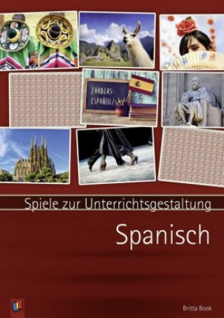 Kniha Book, B: Spiele zur Unterrichtsgestaltung - Spanisch Britta Book