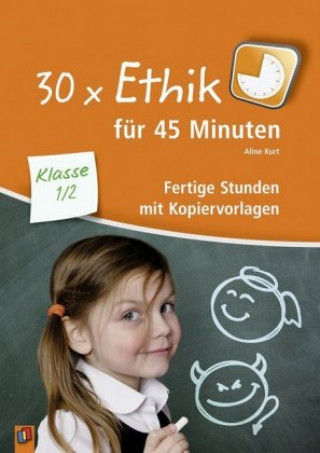Könyv 30 x Ethik für 45 Minuten - Klasse 1/2 Aline Kurt