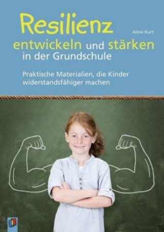 Kniha Resilienz entwickeln und stärken in der Grundschule Aline Kurt