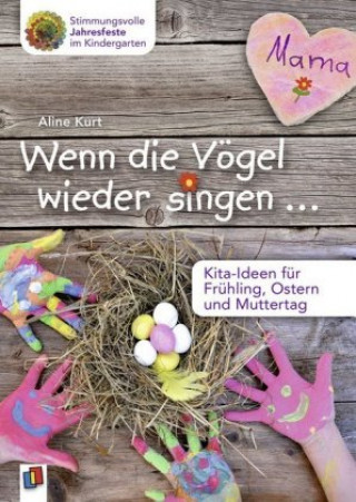 Carte Wenn die Vögel wieder singen ... - Kita-Ideen für Frühling, Ostern und Muttertag Aline Kurt