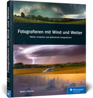 Könyv Fotografieren mit Wind und Wetter Bastian Werner
