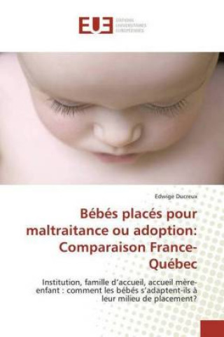 Книга Bébés placés pour maltraitance ou adoption: Comparaison France-Québec Edwige Ducreux