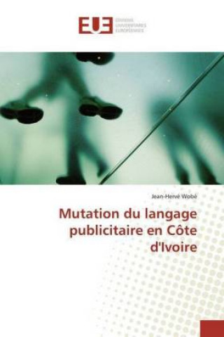 Книга Mutation du langage publicitaire en Côte d'Ivoire Jean-Hervé Wobé