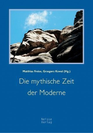Kniha Die mythische Zeit der Moderne Matthias Freise