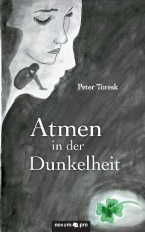 Könyv Atmen in der Dunkelheit Peter Toresk