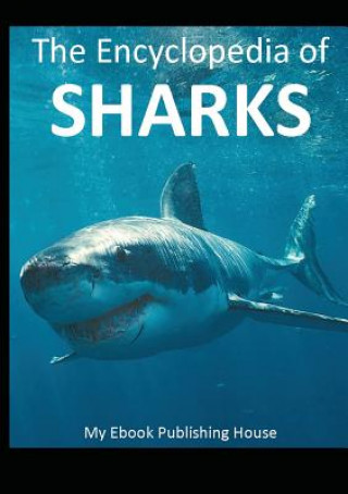 Carte Encyclopedia of Sharks My Ebook Publishing House