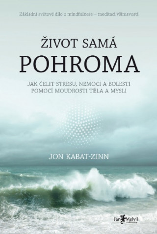 Kniha Život samá pohroma Jon Kabat-Zinn