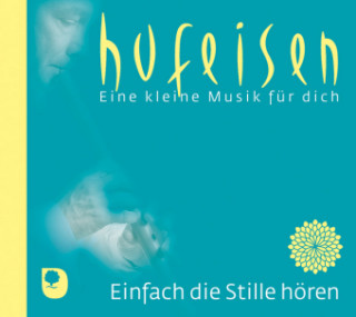 Audio Einfach die Stille hören, 1 Audio-CD Hans-Jürgen Hufeisen