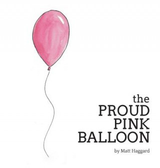 Книга The Proud Pink Balloon Matt Haggard