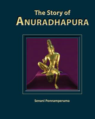 Kniha Story of Anuradhapura Senani Ponnamperuma
