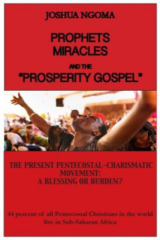 Książka PROPHETS, MIRACLES AND THE "PROSPERITY GOSPEL" Joshua M Ngoma