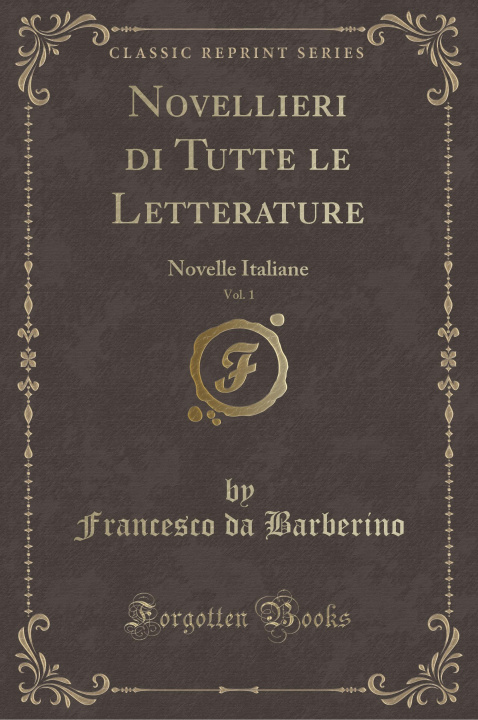 Carte Novellieri di Tutte le Letterature, Vol. 1 Francesco da Barberino