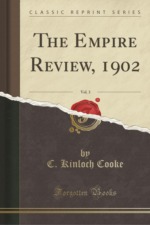 Kniha The Empire Review, 1902, Vol. 3 (Classic Reprint) C. Kinloch Cooke