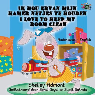 Könyv Ik hou ervan mijn kamer netjes te houden - I Love to Keep My Room Clean Shelley Admont