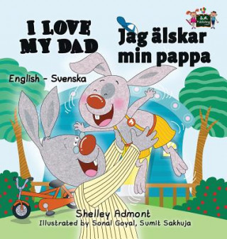 Kniha I Love My Dad (English Swedish Bilingual Book) Shelley Admont