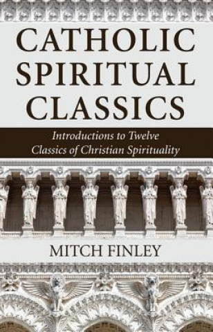 Książka Catholic Spiritual Classics Mitch Finley