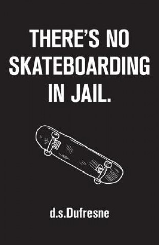 Carte There's No Skateboarding In Jail d. s. Dufresne