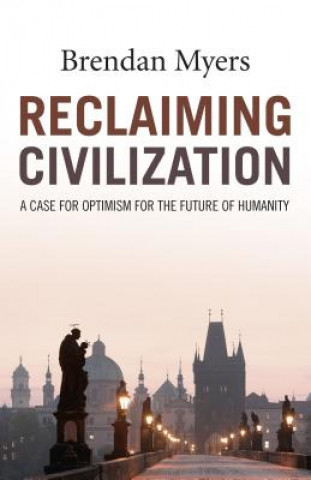 Książka Reclaiming Civilization - A Case for Optimism for the Future of Humanity Brendan Myers