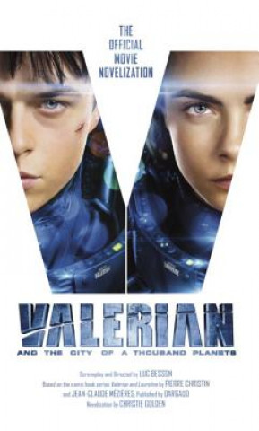 Carte Valerian and the City of a Thousand Planets: The Official Movie Novelization Christie Golden