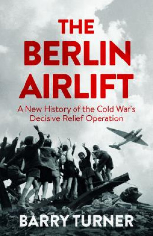 Kniha Berlin Airlift Barry Turner