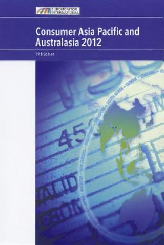 Könyv Consumer Asia Pacific and Australasia: 2012 Euromonitor International