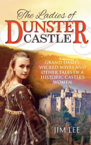 Könyv Ladies of Dunster Castle Jim Lee