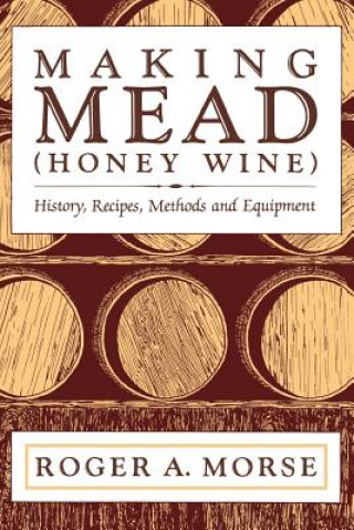 Kniha Making Mead (Honey Wine) Roger A Morse