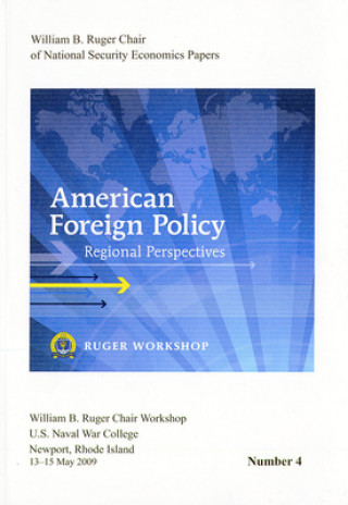 Książka American Foreign Policy: Regional Perspectives: Proceedings, a Workshop Sponsored by the William B. Ruger Chair of National Security Economics, Newpor Richmond M. Lloyd