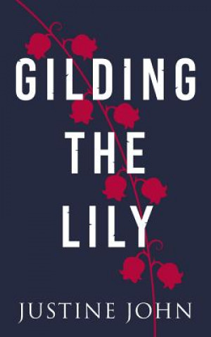 Book Gilding the Lily Justine John