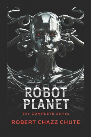 Knjiga Robot Planet Robert Chazz Chute
