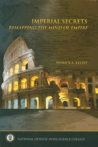 Libro Imperial Secrets: Remapping the Mind of Empire Patrick A. Kelley