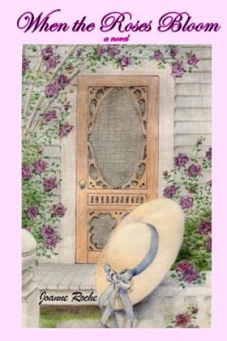 Book WHEN THE ROSES BLOOM Joanne R. Roche