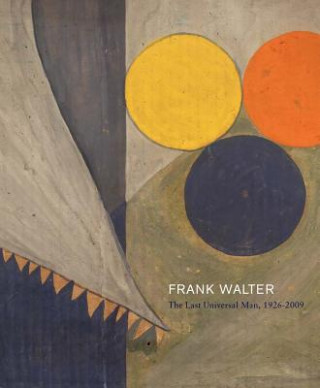 Kniha Frank Walter - the Last Universal Man, 1926-2009 Barbara Paca