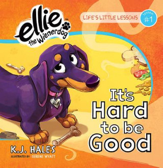 Knjiga It's Hard to be Good (Ellie the Wienerdog series) K. J. Hales